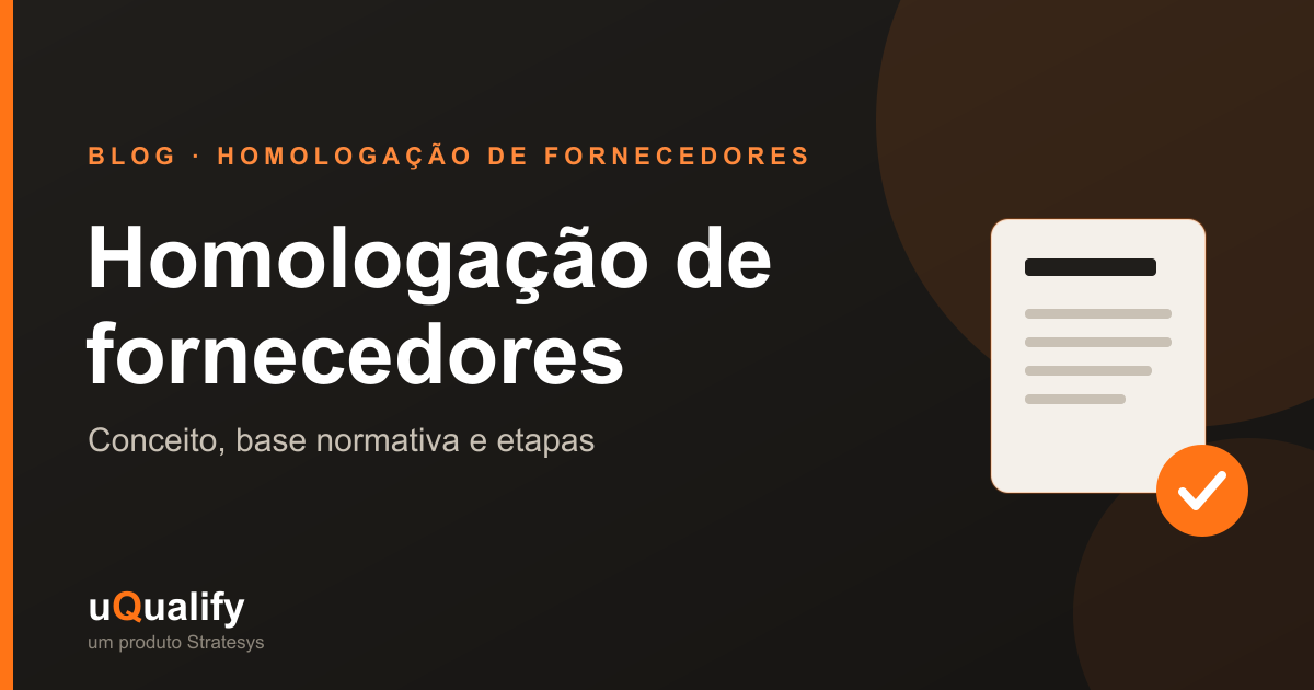 O que é homologação de fornecedores? Conceito, base normativa e etapas
