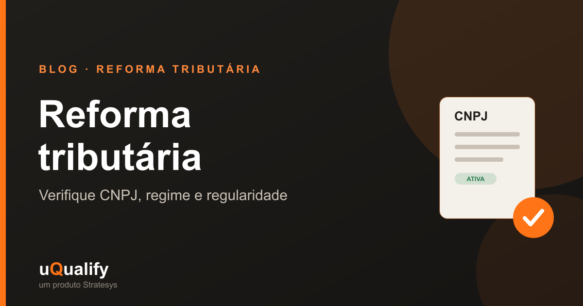 Reforma tributária: por que verificar o CNPJ e o regime dos seus fornecedores